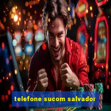 telefone sucom salvador